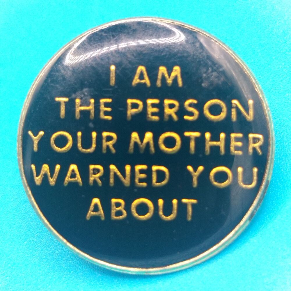 I Am The Person Your Mother Warned You About Vintage Lapel Pin Button Pinback